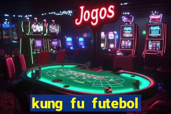 kung fu futebol clube completo dublado